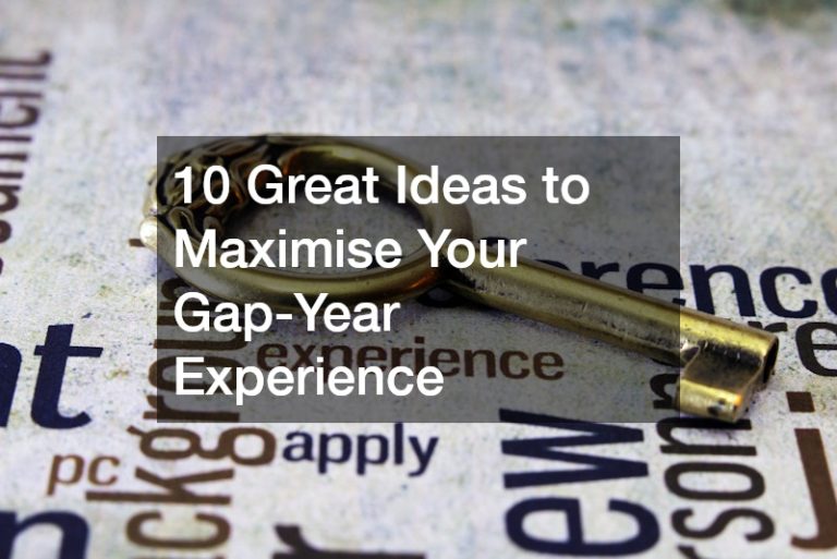 10 Great Ideas to Maximise Your Gap-Year Experience - Skills for ...